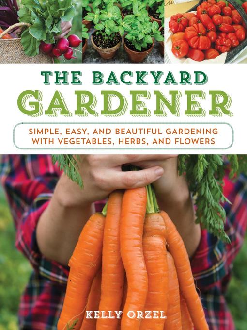 Title details for The Backyard Gardener by Kelly Orzel - Available